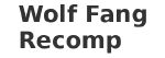 Wolf Fang Recomp
