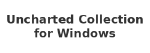 Uncharted: The Nathan Drake Collection for Windows